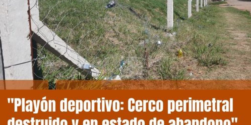 “Es lamentable las condiciones del cerco perimetral del playón deportivo” cuestionó Sebastián Bouchet